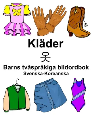 Svéd-koreai Klder/옷 Gyermek kétnyelvű képszótár - Svenska-Koreanska Klder/옷 Barns tvsprkiga bildordbok