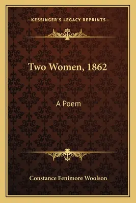 Két nő, 1862: Egy vers - Two Women, 1862: A Poem