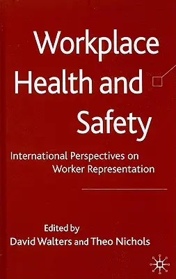 Munkahelyi egészség és biztonság: A munkavállalók képviseletének nemzetközi perspektívái - Workplace Health and Safety: International Perspectives on Worker Representation