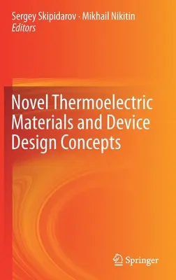 Új termoelektromos anyagok és eszköztervezési koncepciók - Novel Thermoelectric Materials and Device Design Concepts