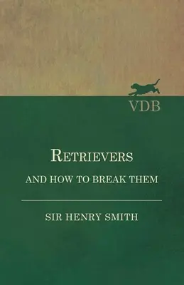 Retrieverek és hogyan törjük meg őket - Retrievers and How to Break Them