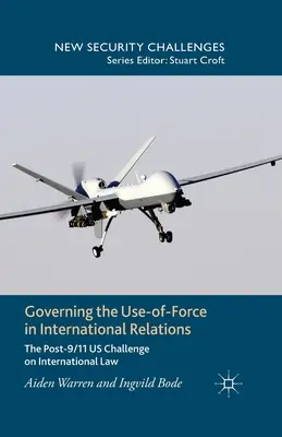 Az erőszak alkalmazásának szabályozása a nemzetközi kapcsolatokban: A 9/11 utáni amerikai kihívás a nemzetközi jog számára - Governing the Use-Of-Force in International Relations: The Post-9/11 US Challenge on International Law