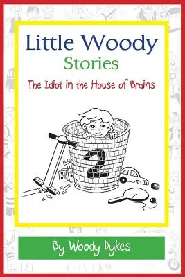 Little Woody Stories: Az idióta az agyak házában - Little Woody Stories: The Idiot in the House of Brains