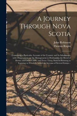 Utazás Új-Skóciában [mikroforma]: Megfigyelésekkel az ország és lakosai kezeléséről. - A Journey Through Nova Scotia [microform]: Containing a Particular Account of the Country and Its Inhabitants; With Observations on the Management in