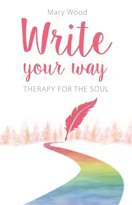 Write Your Way: Terápia a léleknek - Write Your Way: Therapy for the Soul