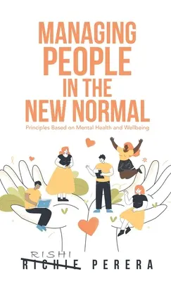 Az emberek irányítása az új normális körülmények között: A mentális egészségen és jólléten alapuló elvek - Managing People in the New Normal: Principles Based on Mental Health and Wellbeing