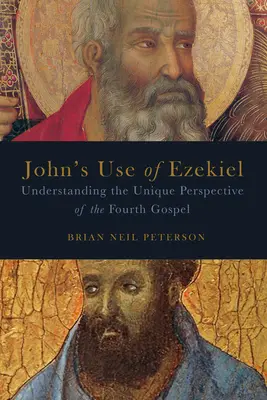 János Ezékiel felhasználása: A negyedik evangélium egyedülálló perspektívájának megértése - John's Use of Ezekiel: Understanding the Unique Perspective of the Fourth Gospel