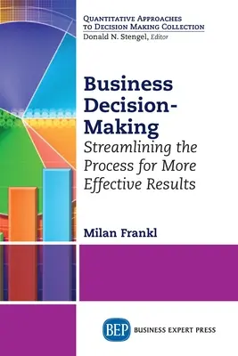 Üzleti döntéshozatal: A folyamat racionalizálása a hatékonyabb eredmények érdekében - Business Decision-Making: Streamlining the Process for More Effective Results