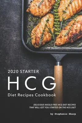 2020 Starter HCG diéta receptek szakácskönyve: Ízletes, gondtalan HCG diéta receptek, amelyekkel elkezdheted a HCG diétát - 2020 Starter HCG Diet Recipes Cookbook: Delicious Hassle Free HCG Diet Recipes That Will Get You Started on the HCG Diet