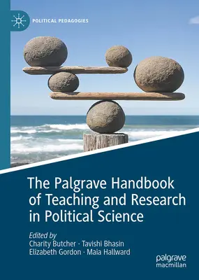 The Palgrave Handbook of Teaching and Research in Political Science (A politikatudomány oktatásának és kutatásának Palgrave kézikönyve) - The Palgrave Handbook of Teaching and Research in Political Science