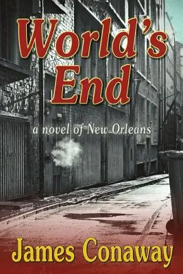 Világvége: New Orleans-i regény - World's End: A Novel of New Orleans