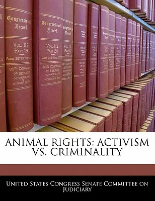 Állatok jogai: Aktivizmus kontra bűnözés - Animal Rights: Activism vs. Criminality