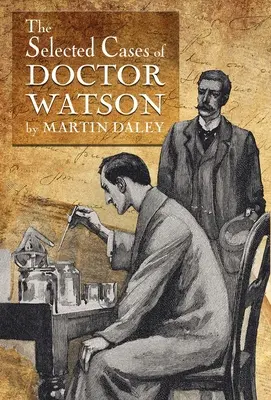 Sherlock Holmes - Doktor Watson válogatott esetei - Sherlock Holmes - The Selected Cases of Doctor Watson