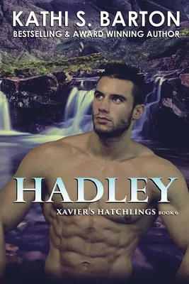 Hadley: Hadley: Címke: Xavier csemetéi - Paranormális sárkányváltó románc - Hadley: Tag line: Xavier's Hatchlings ― Paranormal Dragon Shifter Romance