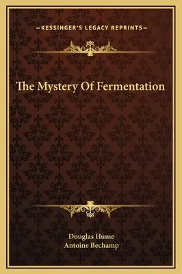 Az erjedés rejtélye - The Mystery Of Fermentation