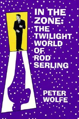 A zónában: Rod Serling alkonyati világa - In the Zone: The Twilight World of Rod Serling