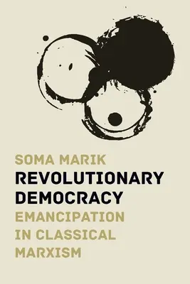 Forradalmi demokrácia: Az emancipáció a klasszikus marxizmusban - Revolutionary Democracy: Emancipation in Classical Marxism