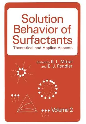 A felületaktív anyagok oldati viselkedése: Elméleti és alkalmazott szempontok 2. kötet - Solution Behavior of Surfactants: Theoretical and Applied Aspects Volume 2