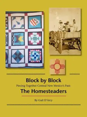 Blokkról blokkra: Új-Mexikó középső részének múltja: New Mexico New Mexico: A honfoglalók - Block by Block: Piecing Together Central New Mexico's Past: The Homesteaders