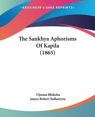 Kapila szánkhja aforizmái (1865) - The Sankhya Aphorisms Of Kapila (1865)