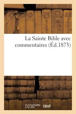 A Szent Biblia kommentárokkal: Katolikus írások Szent Jakabról, Szent Péterről, Szent Jánosról, Szent Júdásról - La Sainte Bible Avec Commentaires: pitres Catholiques de Saint Jacques, Saint Pierre, Saint Jean, Saint Jude