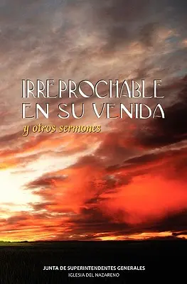 IRREPROCHABLE EN SU VENIDA (spanyolul: Hibátlan az Ő eljövetelekor) - IRREPROCHABLE EN SU VENIDA (Spanish: Blameless at His Coming)
