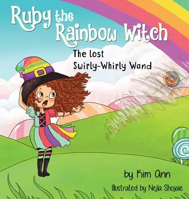 Ruby, a szivárványos boszorkány: Az elveszett pörgős-pörgős pálca - Ruby the Rainbow Witch: The Lost Swirly-Whirly Wand