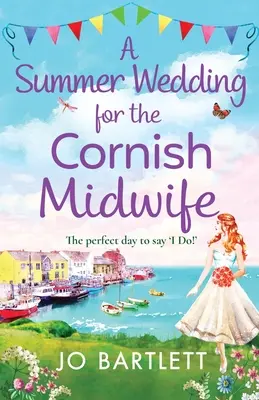 Egy nyári esküvő a cornwalli bába számára - A Summer Wedding For The Cornish Midwife