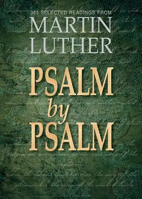 Zsoltárról zsoltárra: 365 válogatott olvasmány Luther Mártontól - Psalm by Psalm: 365 Selected Readings from Martin Luther