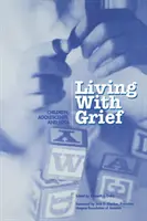 Élet a gyásszal: Gyermekek, serdülők és a veszteség - Living with Grief: Children, Adolescents, and Loss