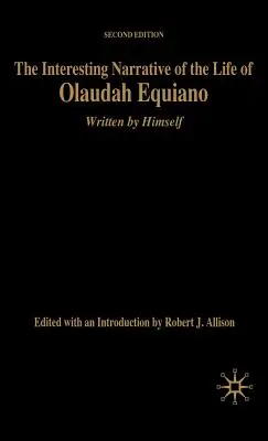 The Interesting Narrative of the Life of Olaudah Equiano: Önmaga írta, második kiadás - The Interesting Narrative of the Life of Olaudah Equiano: Written by Himself, Second Edition