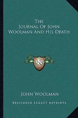 John Woolman naplója és halála - The Journal Of John Woolman And His Death