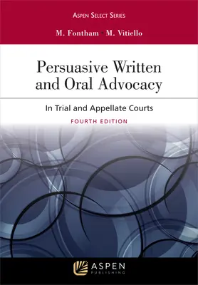 Meggyőző írásbeli és szóbeli érvelés: A peres és fellebbviteli bíróságokon - Persuasive Written and Oral Advocacy: In Trial and Appellate Courts