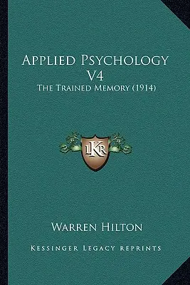 Alkalmazott pszichológia V4: Az edzett emlékezet (1914) - Applied Psychology V4: The Trained Memory (1914)