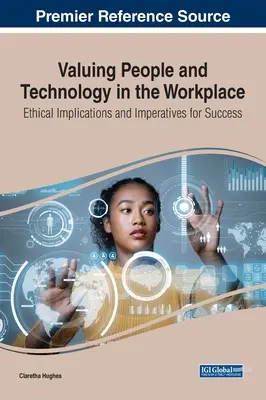 Az emberek és a technológia értékelése a munkahelyen: Etikai következmények és a siker imperatívuszai - Valuing People and Technology in the Workplace: Ethical Implications and Imperatives for Success