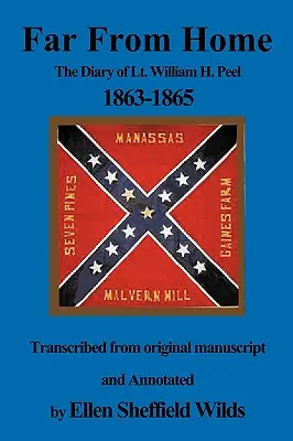 Távol az otthontól: William H. Peel hadnagy naplója 1863-1865 - Far from Home: The Diary of Lt. William H. Peel 1863-1865