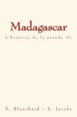 Madagaszkár: L'histoire de la grande le - Madagascar: L'histoire de la grande le