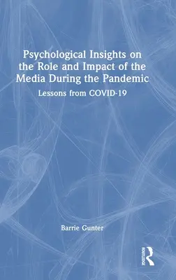Pszichológiai meglátások a média szerepéről és hatásáról a járvány idején: COVID-19 tanulságai - Psychological Insights on the Role and Impact of the Media During the Pandemic: Lessons from COVID-19