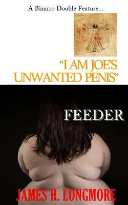 Én vagyok Joe nemkívánatos pénisze / Feeder - I Am Joe's Unwanted Penis / Feeder