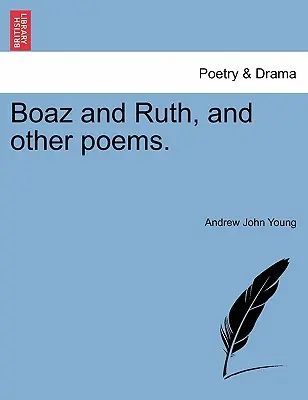 Boáz és Ruth és más versek. - Boaz and Ruth, and Other Poems.