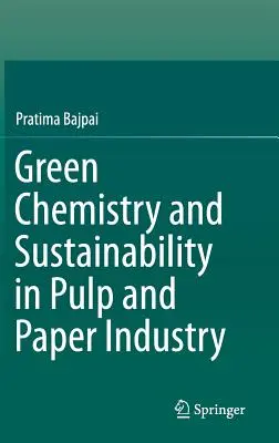 Zöld kémia és fenntarthatóság a cellulóz- és papíriparban - Green Chemistry and Sustainability in Pulp and Paper Industry