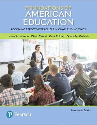 Az amerikai oktatás alapjai: Hatékony tanárokké válni a kihívásokkal teli időkben - Foundations of American Education: Becoming Effective Teachers in Challenging Times