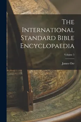 A Nemzetközi Standard Biblia Enciklopédia; 5. kötet - The International Standard Bible Encyclopaedia; Volume 5