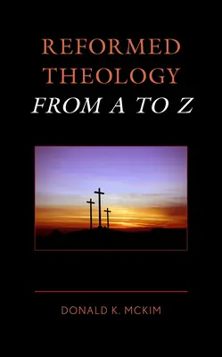 Református teológia A-tól Z-ig - Reformed Theology from A to Z