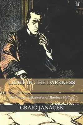 Fény a sötétségben: Sherlock Holmes további kalandjai - Light in the Darkness: The Further Adventures of Sherlock Holmes