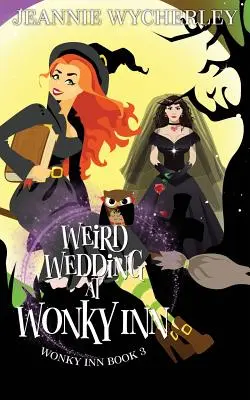 Furcsa esküvő a Wonky Innben: Wonky Inn 3. könyv - Weird Wedding at Wonky Inn: Wonky Inn Book 3