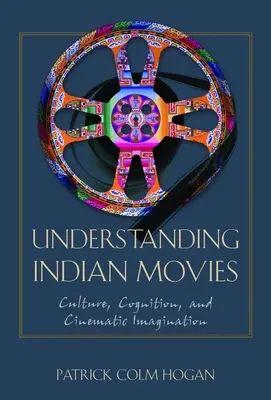 Az indián filmek megértése: kultúra, megismerés és filmes képzelet - Understanding Indian Movies: Culture, Cognition, and Cinematic Imagination