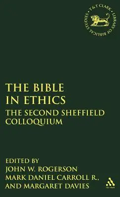 Biblia az etikában: A második sheffieldi kollokvium - Bible in Ethics: The Second Sheffield Colloquium