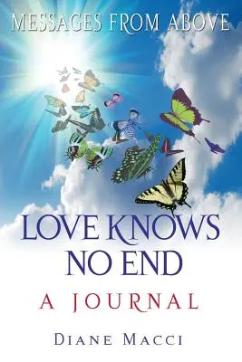 A szerelemnek nincs vége: Napló - Love Knows No End: A Journal