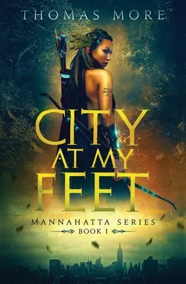 Város a lábamnál: Mannahatta-sorozat 1. könyv - City At My Feet: Mannahatta Series Book 1